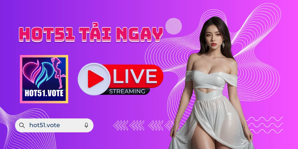 Hot51 Tải Ngay